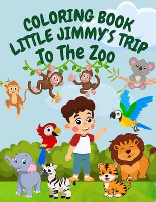 Little Jimmy’s trip to the Zoo!: 60 Big, Simple, Fun, and Educational Coloring Animals for Boys and Girls: Ages- 2- 8