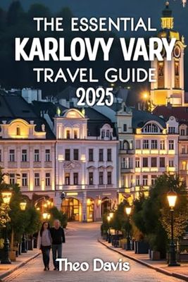 The Essential Karlovy Vary Travel Guide 2025