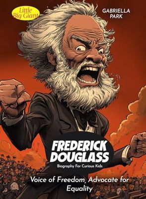 Frederick Douglass Biography For Curious Kids: Voice of Freedom, Advocate for Equality