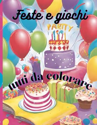 FESTE E GIOCHI: tutti da colorare