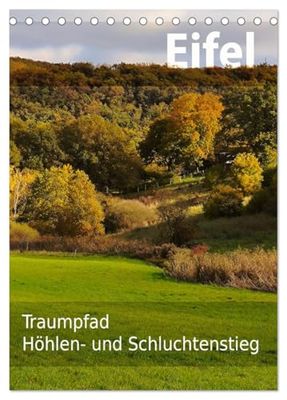 Eifel Traumpfad Höhlen- und Schluchtenstieg (Tischkalender 2026 DIN A5 hoch), CALVENDO Monatskalender: Rundgang Höhlen- und Schluchtenstieg im Herbst 2024