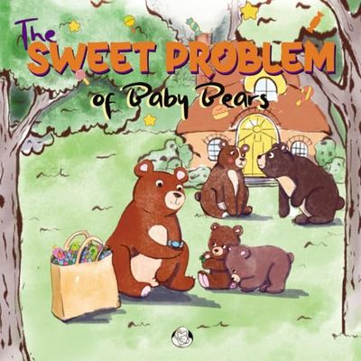 The Sweet Problem of Baby Bears: Educational Book about Healthly Eating for Kids and Toddlers