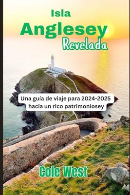 Isla Anglesey Revelada: Una guía de viaje para 2024-2025 hacia un rico patrimonio