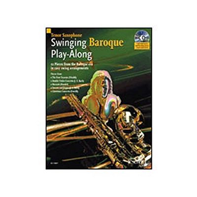 Swinging Baroque Play-Along Saxophone +CD: 12 Pieces from the Baroque Era in Easy Swing Arrangements (Schott Master Play-along Series): pour saxophone ténor. tenor saxophone.