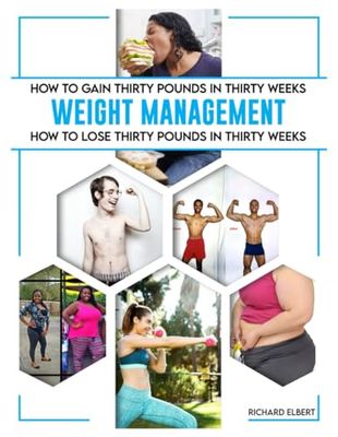 How to Gain or Lose Thirty Pounds in Thirty Weeks: Weight Management