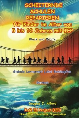 SCHEITERNDE SCHULEN REPARIEREN Black and White: für Kinder im Alter von 5 bis 10 Jahren mit IEP