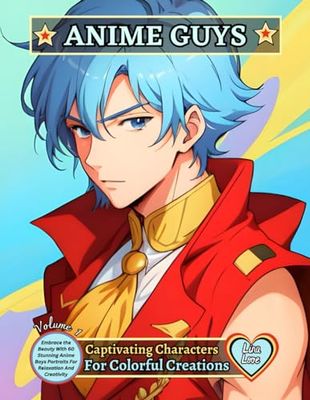 ANIME GUYS - Captivating Characters For Colorful Creations - Volume 1: Embrace The Beauty With 60 Stunning Anime Boys Portraits For Relaxation And Creativity