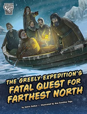 The Greely Expedition's Fatal Quest for Farthest North (Deadly Expeditions)