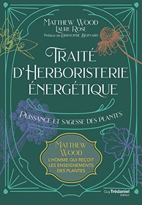 Traité d'herboristerie énergétique - Puissance et sagesse des plantes