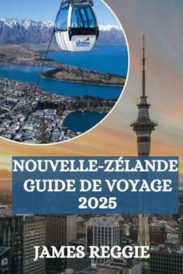 Guide de Voyage Nouvelle-Zélande 2025: Conseils bon marché, secrets locaux et meilleures attractions.
