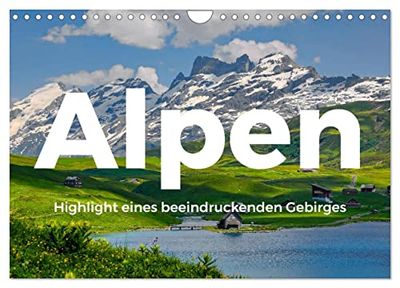 Alpen - Highlight eines beeindruckenden Gebirges (Wandkalender 2026 DIN A4 quer), CALVENDO Monatskalender: Alpen! Wo könnte es nur schöner sein als in den Alpen?