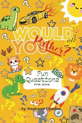 Would You Rather? Fun Questions for kids ages 8-12: Fun and Hilarious Questions to Spark Imagination and Laughter for Kids Aged 8-12!
