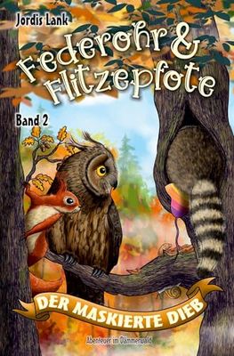 Federohr und Flitzepfote - Der maskierte Dieb: Abenteuer im Dämmerwald Band 2
