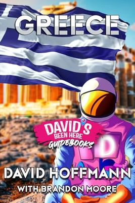 Greece Travel Guide 2025 by Davidsbeenhere, Complete Travel Book for Exploring Greece’s Heritage, Historic Monuments, Delicious Food, Unique Landscapes & Essential Tips
