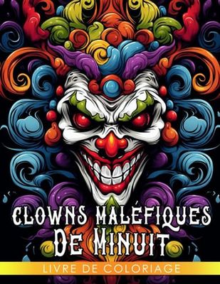 Livre de coloriage des clowns maléfiques de minuit: Incroyables pages de coloriage sur fond noir metta
