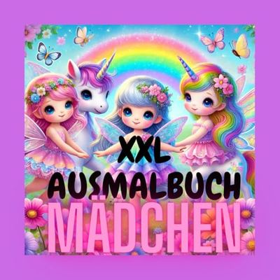 XXL Ausmalbuch Mädchen: Das perfekte Geschenk für Mädchen oder Zwillinge, Kreativität mit viel spaß auch zu Zweit. 109 Seiten mit Einhörnern und Feen für eine großartige Auszeit für Mädchen.