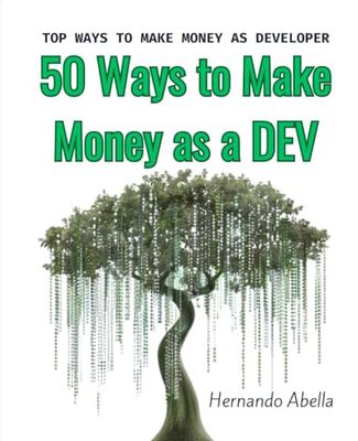 50 Ways to Make Money as a Dev: Top ways to make money as a developer