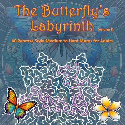 The Butterfly’s Labyrinth (Volume 3): 40 Penrose Style Medium to Hard Mazes for Adults