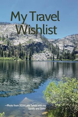 My Travel Wishlist - Lake Tahoe: Beautiful 6x9, 100 page notebook with lined pages