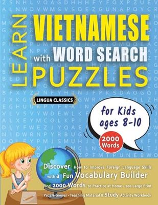 LEARN VIETNAMESE WITH WORD SEARCH PUZZLES FOR KIDS 8 - 10 - Discover How to Improve Foreign Language Skills with a Fun Vocabulary Builder. Find 2000 ... - Teaching Material, Study Activity Workbook