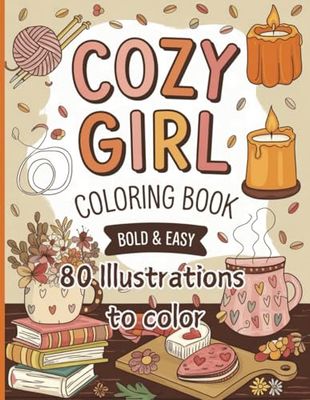 Cozy Girl Coloring Book Bold and Easy: 80 Illustrations To Color