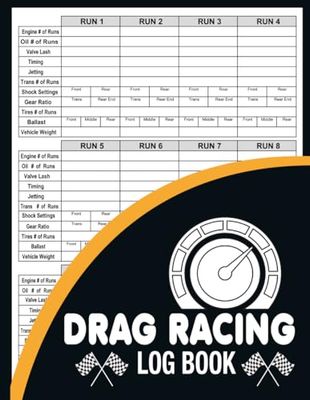 Drag Racing Log Book: Drag Racing Details Journal and Organizer Designed To Record Time Of Day, Lane, Launch RPM, Racing Stats And Results