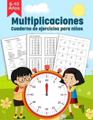 Cuaderno de Multiplicaciones para Niños de 6-10 Años: Cuaderno de Ejercicios de Multiplicación para Niños de 3º y 4º de Primaria - Tablas de Multiplicar, multiplicaciones de 1, 2 y 3 cifras
