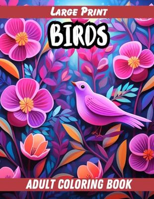 Large Print Birds Coloring Book For Adults: 50 beautiful grayscale illustrations