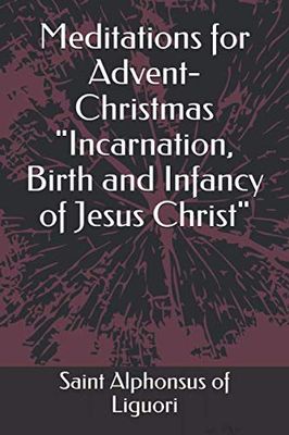 Meditations for Advent-Christmas "Incarnation, Birth and Infancy of Jesus Christ"
