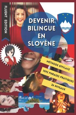 Devenez Bilingue en Slovène: Apprendre le Slovène et Devenir Bilingue en 3 Ans avec 1 Phrase par Jour