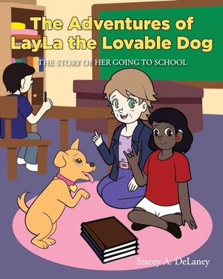 The Adventures of LayLa the Lovable Dog: The Story of Her Going to School