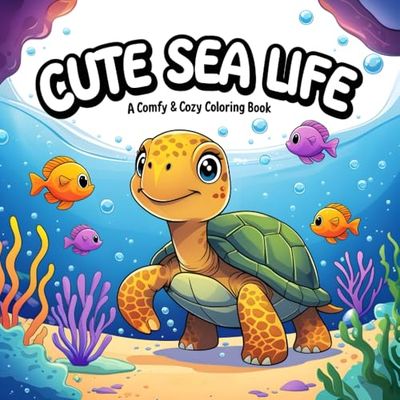 Cute Sea Life: A Comfy & Cozy Coloring Book for Adults and Teens, 50 Adorable Sea Creatures for Relaxing and Fun