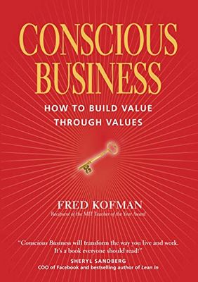 Conscious Business: How to Build Value through Values