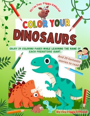 Color your Dinosaurs: Enjoy 29 coloring pages while learning the name of each prehistoric giant.