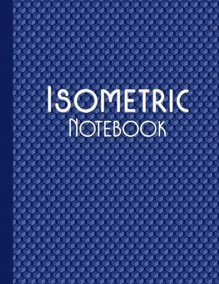 Isometric Notebook: For Students and Architects' 3D Drawing and Sketching Requirement