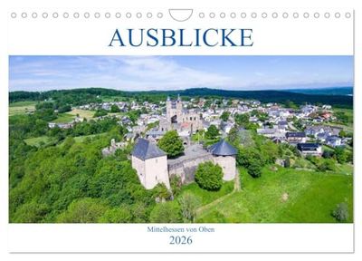 Ausblicke - Mittelhessen von Oben (Wandkalender 2026 DIN A4 quer), CALVENDO Monatskalender: Erleben Sie Mittelhessen in wunderschönen Luftaufnahmen