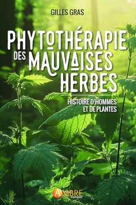 Phytothérapie des mauvaises herbes - Histoire d'hommes et de plantes