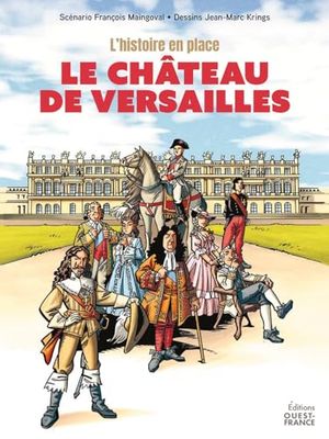 La grande Histoire du château de Versailles