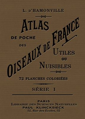 Atlas de poche des oiseaux de France, Suisse et Belgique utiles et nuisibles - Tome 1 (I)