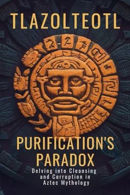 Tlazolteotl-Purification's Paradox: Delving into Cleansing and Corruption in Aztec Mythology