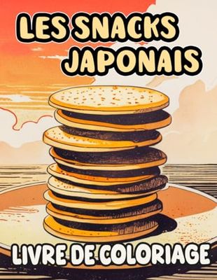 Livre De Coloriage Sur Les Snacks Japonais: Pages A Colorier De Délices Et Cuits Traditionnelles Du Japon Dango Manjū Dorayaki Taiyaki Mochi Castella ... Soulagement Du Stress | Enfant Adulte Ados