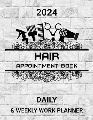 2024 Hair Appointment Book Daily & Weekly Work Planner: Client Scheduler in 15 Minute Increments For Salon, Spa, Beauty Therapist, Hairdresser, Hair ... Hourly Mon To Sun 8 AM To 9 PM With 52 Weeks.