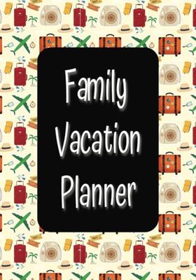 Family Vacation Planner: Travel Guide Organizer | Plan your family vacation in this trip notebook