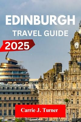 EDINBURGH Travel Guide 2025: EXPLORE OLD TOWN, NEW TOWN, LEITH LIKE AN INDIGENE