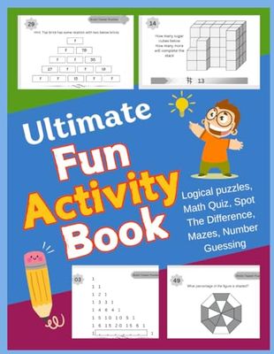 Ultimate Fun Activity Book: Including Logical puzzles, Maths Quiz, Spot The Difference, Mazes, Number Guessing