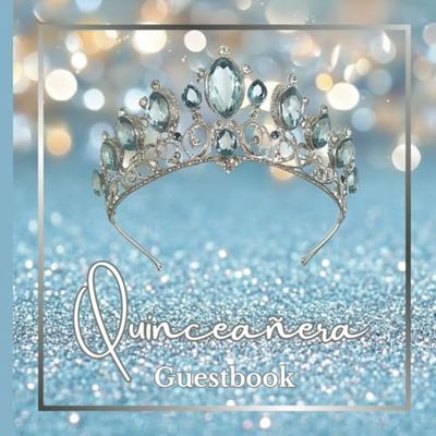 Quinceanera Guestbook Light Blue Tiara and Sparkling Theme: Sweet 15 Birthday Party Celebration Keepsake with Elegant Baby Blue Aquamarine Quince Crown Design for Signatures and Special Memories