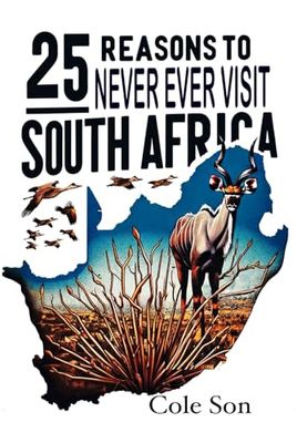 25 Reasons to Never Ever visit South Africa