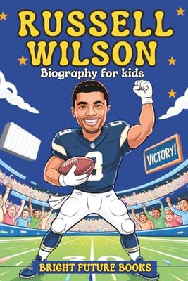 Russell Wilson Biography for Kids: Inspiring Story of a Quarterback Who Never Gave Up for Young Readers