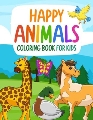 Happy Animals Coloring Book for Kids: Fun and Easy Animal Coloring Book for Kids Ages 3–8: Ideal for Parents, Kindergarten Teachers, Caregivers, and Preschool Activities
