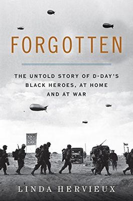 Forgotten: The Untold Story of D-Day's Black Heroes, at Home and at War